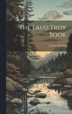 J Ernst Wülfing - Laud Troy Book, Inbunden. Tillgänglighet: Tillfälligt slut