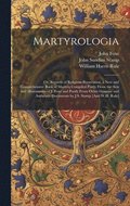 Martyrologia; Or, Records of Religious Persecution, a New and Comprehensive Book of Martyrs Compiled Partly From the Acts and Monuments of J. Foxe and Partly From Other Genuine and Authentic