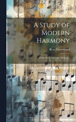 René Lenormand - Study of Modern Harmony, Inbunden