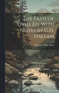 Fasti of Ovid, Ed. With Notes by G.H. Hallam