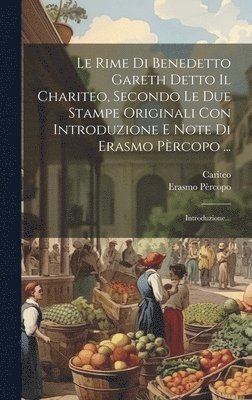 Erasmo Pèrcopo, Cariteo (I E Benedetto Garetti) - Rime Di Benedetto Gareth Detto Il Chariteo, Secondo Le Due Stampe Originali Con Introduzione E Note Di Erasmo Pèrcopo ..., Inbunden