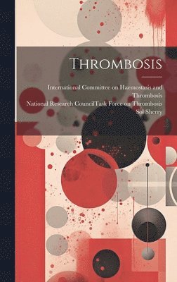 Sol Sherry, National Research Council (U S Task, International Committee on Haemostasis - Thrombosis, Inbunden. Tillgänglighet: Lägg i varukorg