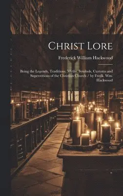 Frederick William Hackwood - Christ Lore, Inbunden. Tillgänglighet: Lägg i varukorg