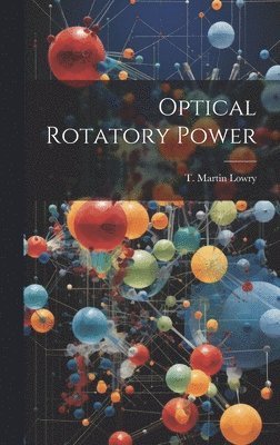 T Martin Lowry - Optical Rotatory Power, Inbunden. Tillgänglighet: Lägg i varukorg