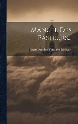 Joseph-Antoine-Toussaint Dinouart - Manuel Des Pasteurs..., Inbunden. Tillgänglighet: Lägg i varukorg