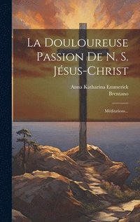 La Douloureuse Passion De N. S. Jsus-christ