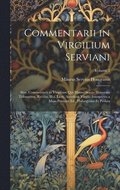 Commentarii in Virgilium Serviani; Sive, Commentarii in Virgilium Qui Mauro Servio Honorato Tribuuntur, Recens. H.a. Lion. Accedunt Virgilii Interpretes a Maio Primum Ed., Philargyrius Et Probus; V...