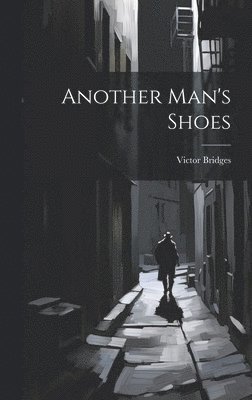 Victor Bridges - Another Man's Shoes, Inbunden