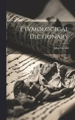 John Oswald - Etymological Dictionary, Inbunden. Tillgänglighet: Lägg i varukorg