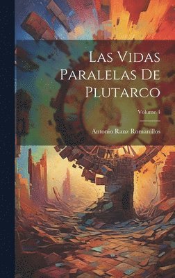 Antonio Ranz Romanillos - Vidas Paralelas De Plutarco; Volume 4, Inbunden