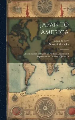 Naoichi Masaoka, N. y. ). Japan Society (New York - Japan to America, Inbunden. Tillgänglighet: Lägg i varukorg