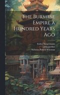 Burmese Empire a Hundred Years Ago