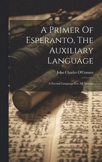 Primer Of Esperanto, The Auxiliary Language
