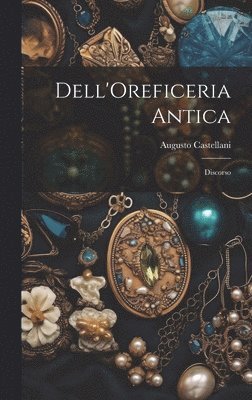 Augusto Castellani - Dell'Oreficeria Antica, Inbunden. Tillgänglighet: Tillfälligt slut