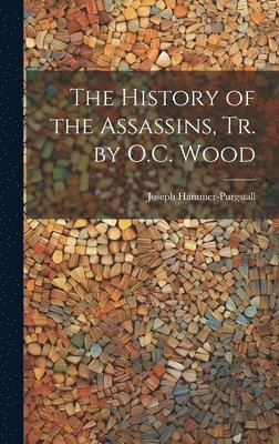 Joseph Hammer-Purgstall - History of the Assassins, Tr. by O.C. Wood, Inbunden