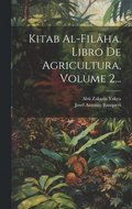 Kitab Al-filâha. Libro De Agricultura, Volume 2...