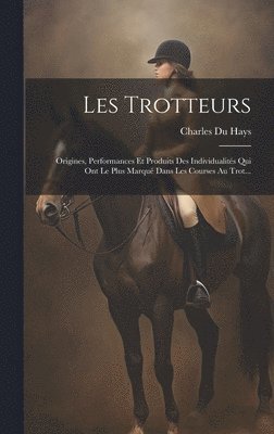 Charles Du Hays - Les Trotteurs, Inbunden. Tillgänglighet: Lägg i varukorg
