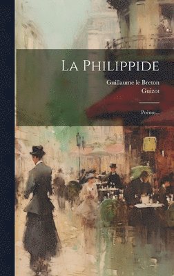 Guillaume Le Breton, Guizot - Philippide, Inbunden