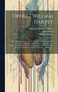 Opera / William Harvey