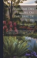 Emblme Des Fleurs, Ou Parterre De Flore