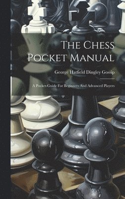 George Hatfield Dingley Gossip - Chess Pocket Manual, Inbunden. Tillgänglighet: Lägg i varukorg