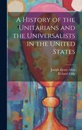 History of the Unitarians and the Universalists in the United States