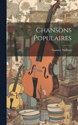 Gustave Nadaud - Chansons Populaires, Inbunden. Tillgänglighet: Lägg i varukorg