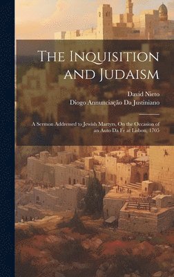 Diogo Annunciação Da Justiniano, David Nieto - Inquisition and Judaism, Inbunden. Tillgänglighet: Lägg i varukorg