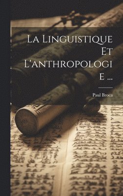 Paul Broca - Linguistique Et L'anthropologie ..., Inbunden