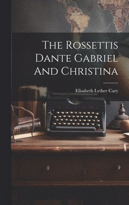 Elisabeth Lvther Cary - Rossettis Dante Gabriel And Christina, Inbunden. Tillgänglighet: Lägg i varukorg