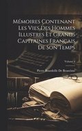 Mmoires Contenant Les Vies Des Hommes Illustres Et Grands Capitaines Franais De Son Temps; Volume 2