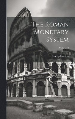 Roman Monetary System; Volume 2