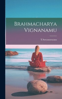 Tsuryanarayana Tsuryanarayana - Brahmacharya Vignanamu, Inbunden. Tillgänglighet: Lägg i varukorg