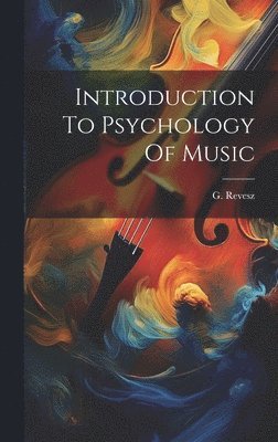 G Revesz - Introduction To Psychology Of Music, Inbunden