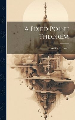 Walter T Kyner - Fixed Point Theorem, Inbunden