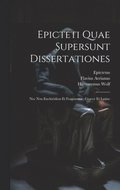Epicteti Quae Supersunt Dissertationes