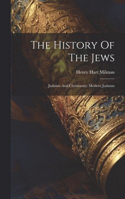 Henry Hart Milman - History Of The Jews, Inbunden