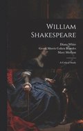 William Shakespeare; a Critical Study
