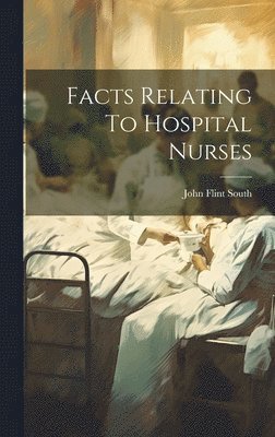 John Flint South - Facts Relating To Hospital Nurses, Inbunden. Tillgänglighet: Lägg i varukorg