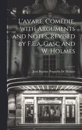 L'avare, Comdie, with Arguments and Notes, Revised by F.E.a. Gasc and W. Holmes