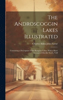 Charles Alden John Farrar - Androscoggin Lakes Illustrated, Inbunden. Tillgänglighet: Lägg i varukorg