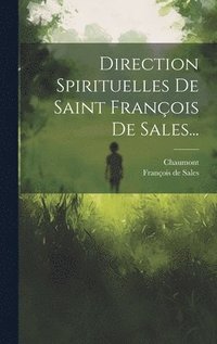 Direction Spirituelles De Saint Fran�ois De Sales...