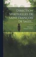Direction Spirituelles De Saint Fran�ois De Sales...