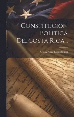 Costa Rica Constitution - Constitucion Politica De...costa Rica..., Inbunden. Tillgänglighet: Lägg i varukorg