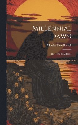 Charles Taze Russell - Millennial Dawn, Inbunden