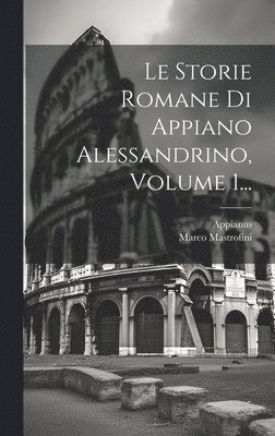 Marco Mastrofini - Storie Romane Di Appiano Alessandrino, Volume 1..., Inbunden. Tillgänglighet: Tillfälligt slut