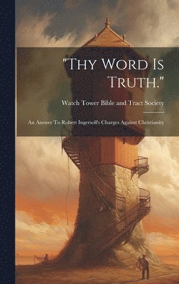 Watch Tower Bible And Tract Society - "thy Word Is Truth.", Inbunden