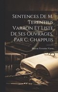 Sentences De M. Terentius Varron Et Liste De Ses Ouvrages, Par C. Chappuis