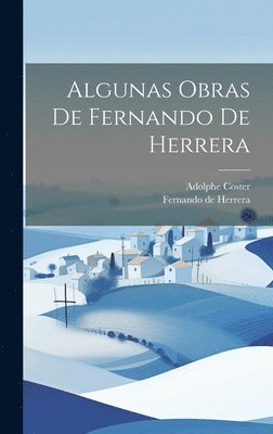Fernando de Herrera, Adolphe Coster - Algunas Obras De Fernando De Herrera, Inbunden