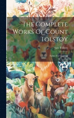 Leo Tolstoy (Graf) - Complete Works Of Count Tolstoy, Inbunden